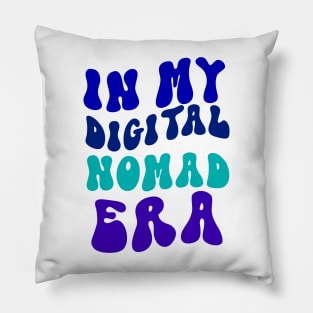 In my digital nomad era Pillow