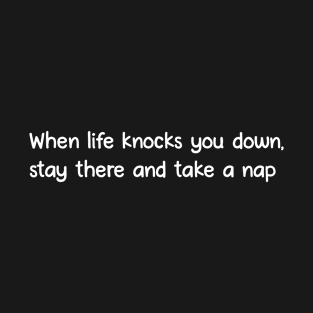 When life knocks you down T-Shirt