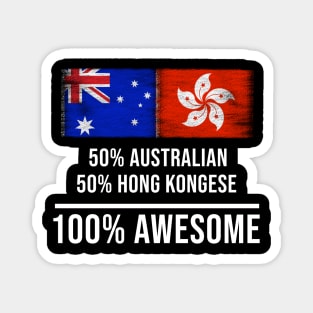 50% Australian 50% Hong Kongese 100% Awesome - Gift for Hong Kongese Heritage From Hong Kong Magnet