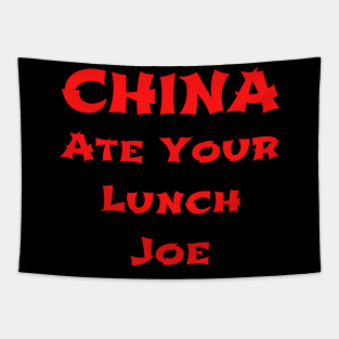 China Ate You Lunch Joe Funny Presidential Debate Quote Tapestry