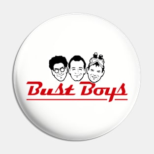 Bust Boys Pin