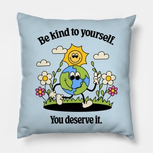 Be Kind To Yourself You Deserve It Pillow