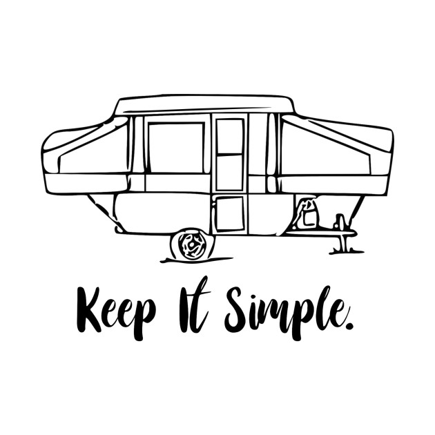 Keep It Simple Pop Up camper Pop Up TShirt TeePublic