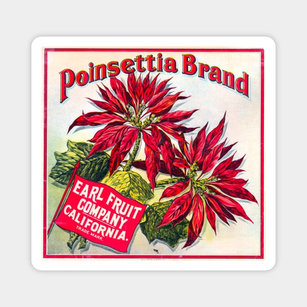 Poinsettia Brand crate label, circa 1900-1909 Magnet by WAITE-SMITH VINTAGE ART