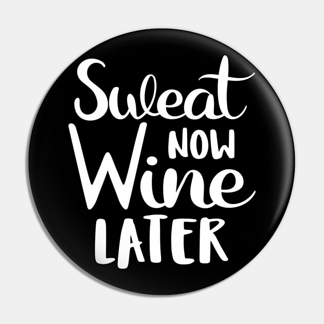 Sweat Now Wine Later Pin by SimonL