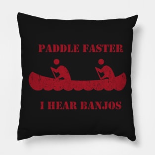 Paddle Faster I Hear Banjos Deliverance Vintage Pillow