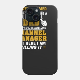 Channel Manager Dad  – Cool Dad Of Freaking Awesome Channel Manager Phone Case