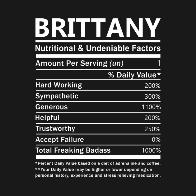 Brittany Name T Shirt - Brittany Nutritional and Undeniable Name Factors Gift Item Tee by nikitak4um