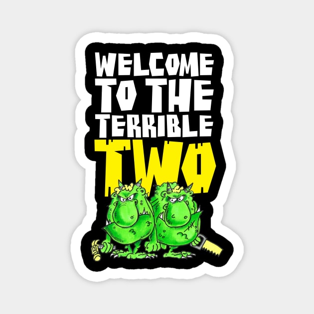 Welcome to the terrible two Magnet by brendanjohnson