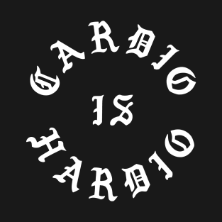 Cardio Is Hardio T-Shirt