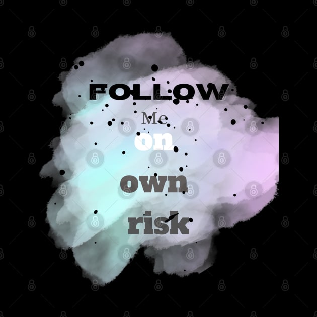 Follow me on own risk Vintage Typographic design by Indie Chille