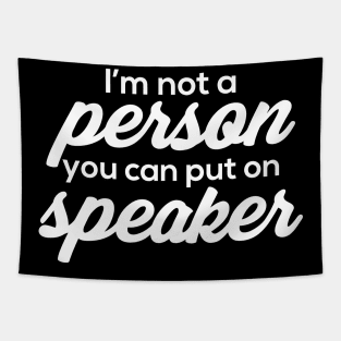 I'm Not A Person You Can Put On Speaker Tapestry