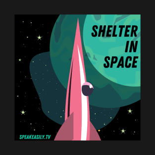 Shelter In Space, Speakeasily T-Shirt