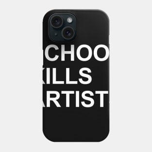 School Kills Artists Phone Case