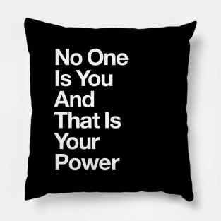 No One is You and That is Your Power in Black and White Pillow