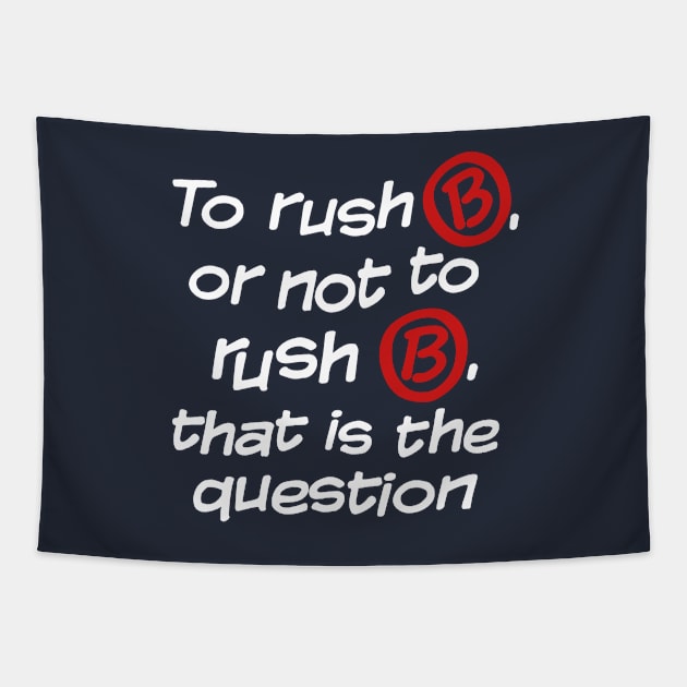 To Rush B or Not To Rush B Tapestry by Archanor