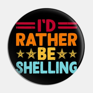 I'd Rather Be Shelling T Shirt For Women Men Pin