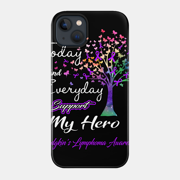 Today and Everyday I Support My Hero Hodgkin's Lymphoma Awareness Support Hodgkin's Lymphoma Warrior Gifts - Hodgkins Lymphoma Awareness - Phone Case