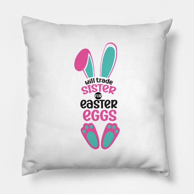 Will Trade Sister For Easter Eggs Pillow by Astramaze