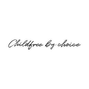 Childfree by choice T-Shirt