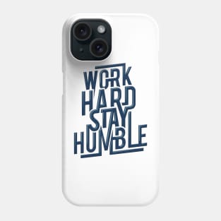 Work hard, stay humble Phone Case