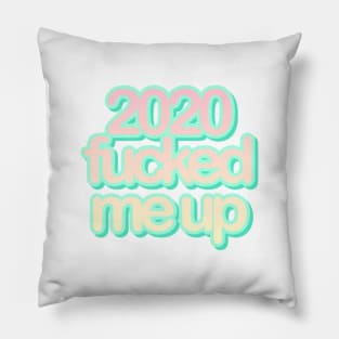 2020 fucked me up Pillow