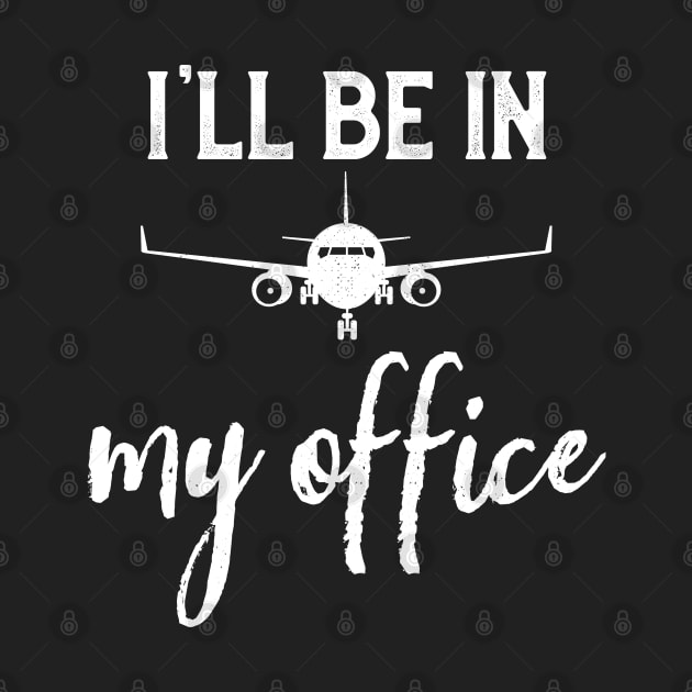 I'll Be in My Office Pilot Funny Sayings Flight Attendant by kaza191