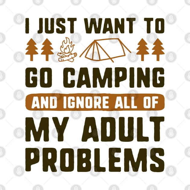 I Just Want To Go Camping by LuckyFoxDesigns