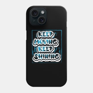 Keep Moving Keep Shining Phone Case