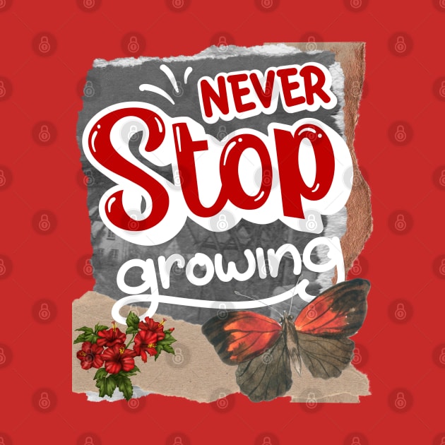 Never stop growing - Motivational Quotes by teetone