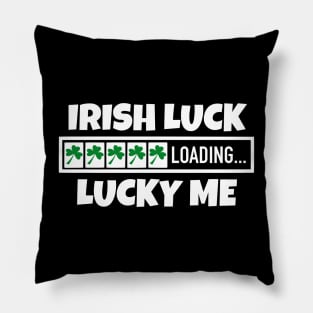 Irish Luck Loading, Lucky Me - Good Fortune Blessings Pillow