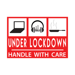 UNDER LOCKDOWN - Handle with care T-Shirt