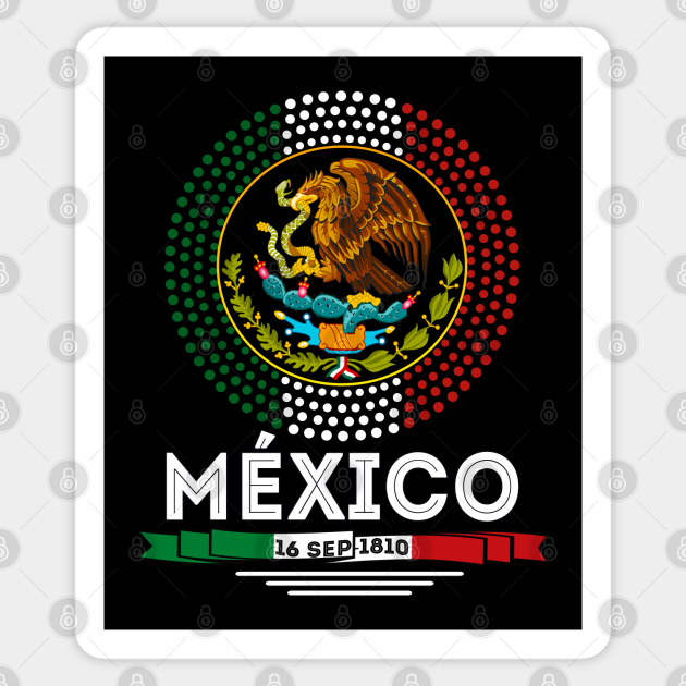 Mexico aguila escudo de la bandera de Mexico 16 de Septiembre 1810 -  Independencia Mexico - Sticker | TeePublic