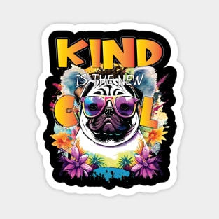 Kind Is The New Cool Friendship Be Kind Pug Owner Dog Lover Magnet