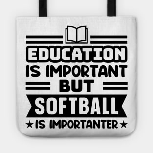 Education is important, but softball is importanter Tote