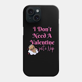 I Don't Need A Valentine I Need A Nap Sloth Funny Phone Case