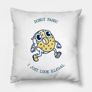 Don't Panic I just Look Illegal Pillow