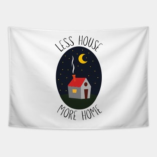 Less House, More Home Tapestry