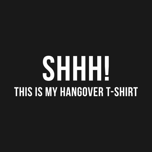 Shhh! This is my Hangover Tshirt by Printadorable