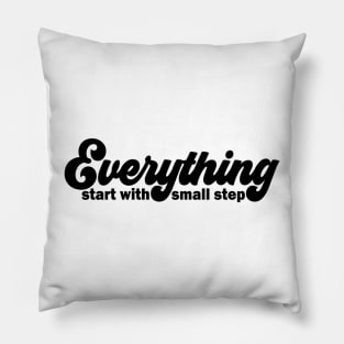 Everything start with small step Pillow