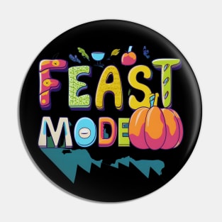 Feast Mode Thanksgiving Pin