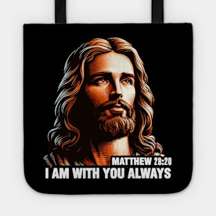 Matthew 28:20 I Am With You Always Tote