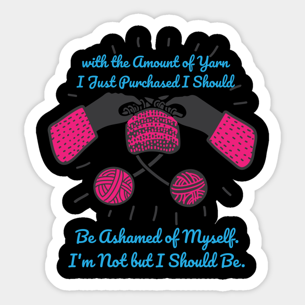Knitting Crochet Yarn Yarn Balls Funny Crochet Quotes Funny Knitting Crochet Lovers Yarn Cat Lady Crocheting Crochet Pattern Humour Crochet Aufkleber Teepublic De