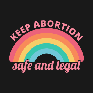 Pro Abortion - Keep Abortion Safe And Legal II T-Shirt