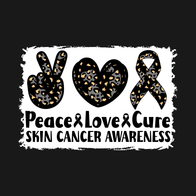 Peace Love Cure Skin Cancer Awareness by Geek-Down-Apparel