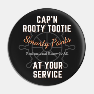 Cap'n Rooty Tootie Smarty Pants At Your Service Pin