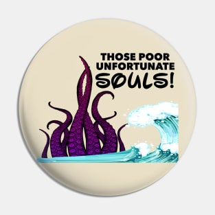 Unfortunate Souls Pin