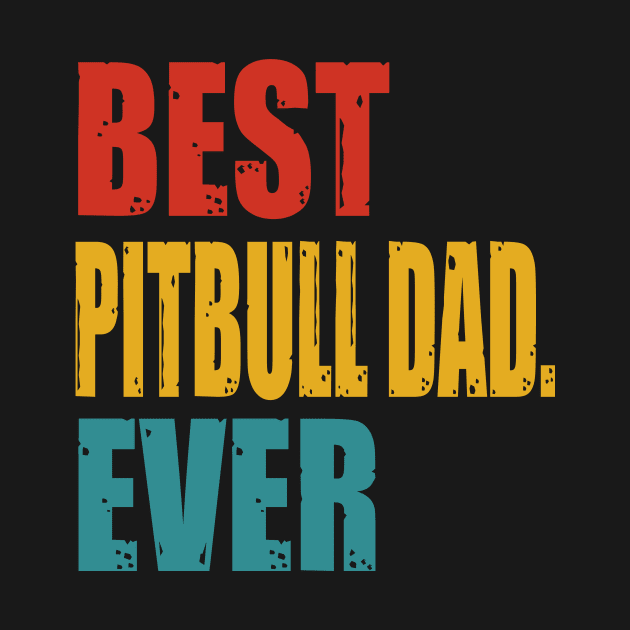 Vintage Best Pitbull Dad Ever by garrettbud6