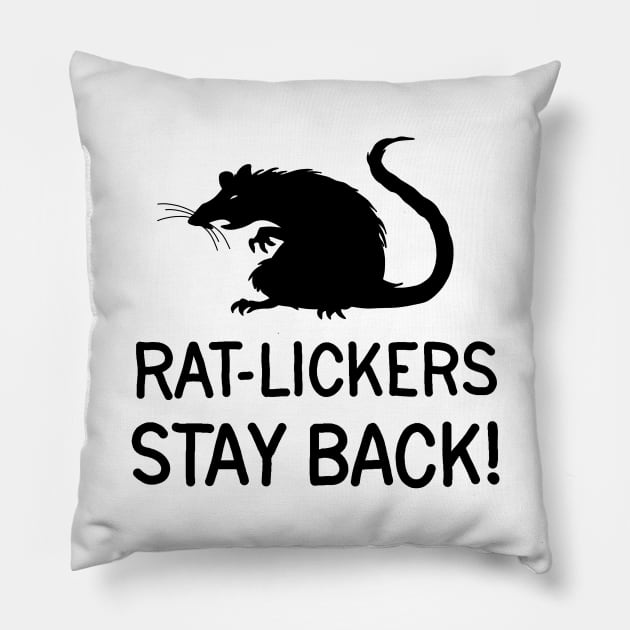 Dont be a rat-licker Pillow by valentinahramov