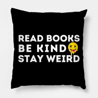 Read Books Be Kind Stay Weird Pillow